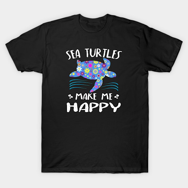 Sea Turtles Make Me Happy Cute Gift Ideas T-Shirt by Cartba